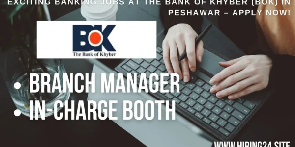Exciting Banking Jobs at The Bank of Khyber (BOK) in Peshawar – Apply Now!